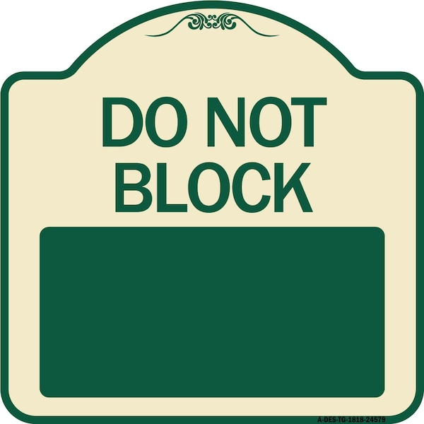 Signmission Do Not Block Custom No Parking Text Here Heavy-Gauge Aluminum Sign, 18" L, 18" H, TG-1818-24579 A-DES-TG-1818-24579 - main